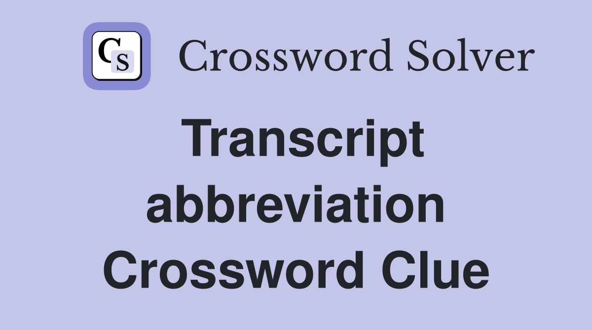 Transcript abbreviation Crossword Clue