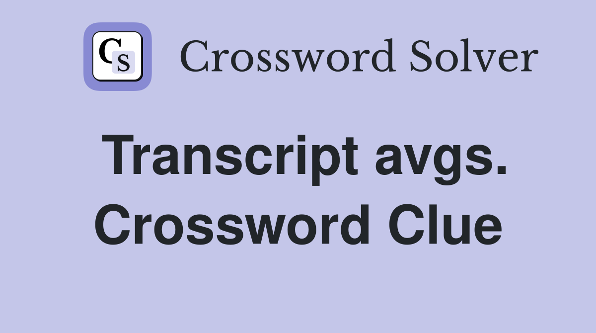 Transcript avgs. Crossword Clue