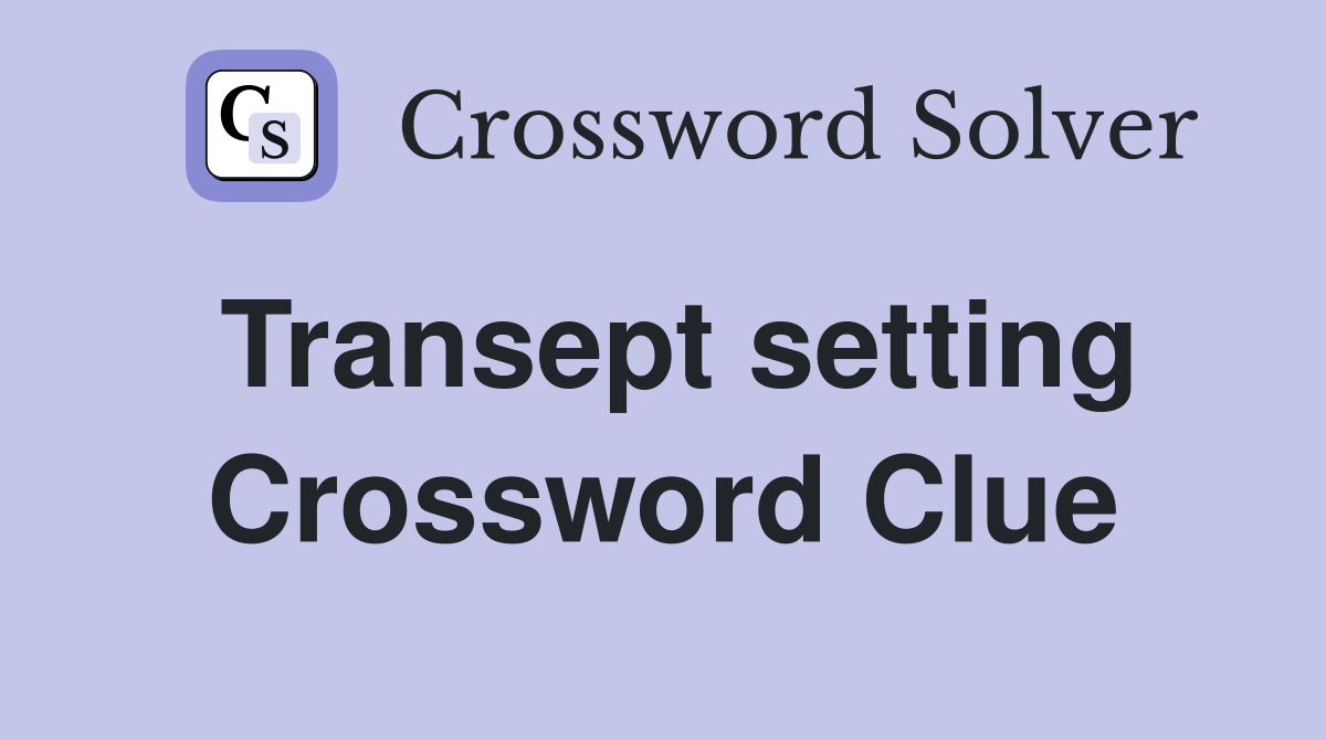 Transept setting Crossword Clue