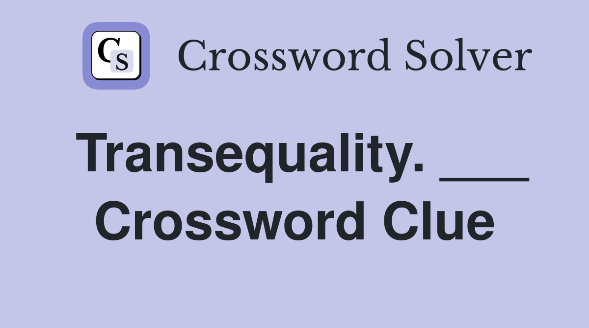 Transequality. ___ Crossword Clue