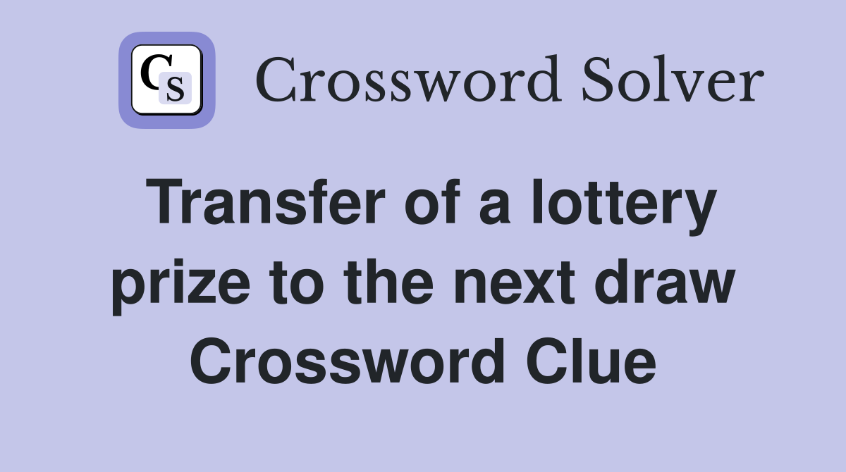 Transfer of a lottery prize to the next draw Crossword Clue