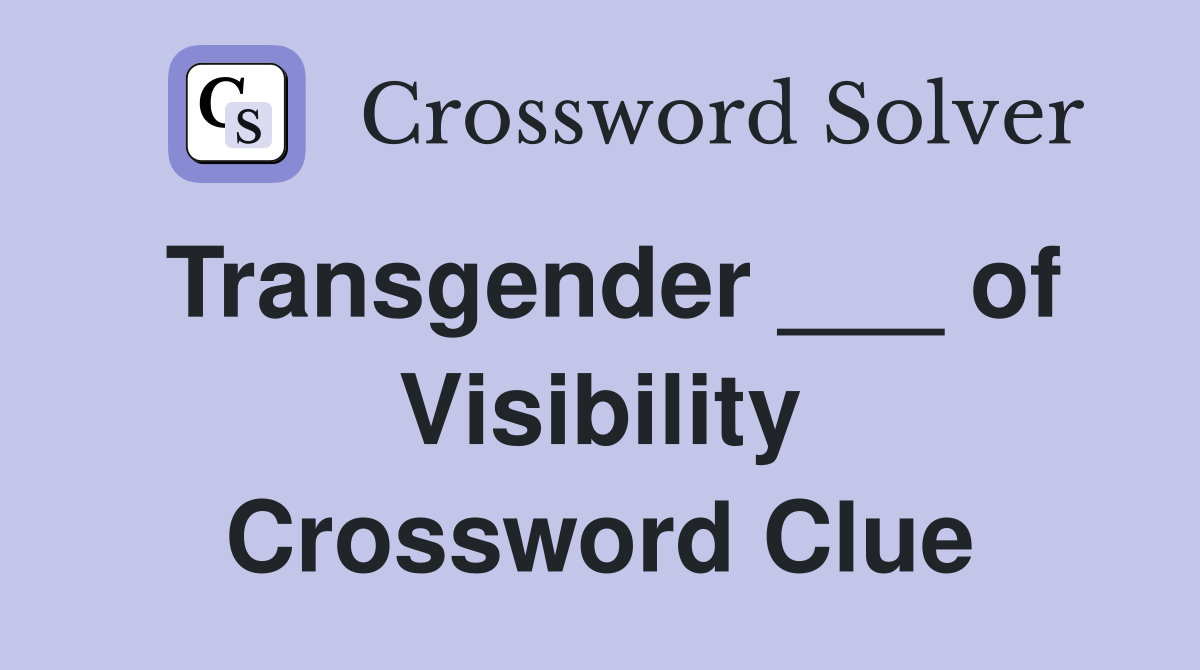 Transgender ___ of Visibility Crossword Clue