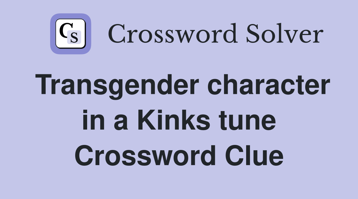 Transgender character in a Kinks tune Crossword Clue