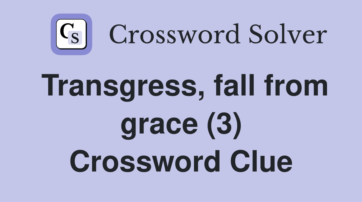 Transgress, fall from grace (3) Crossword Clue