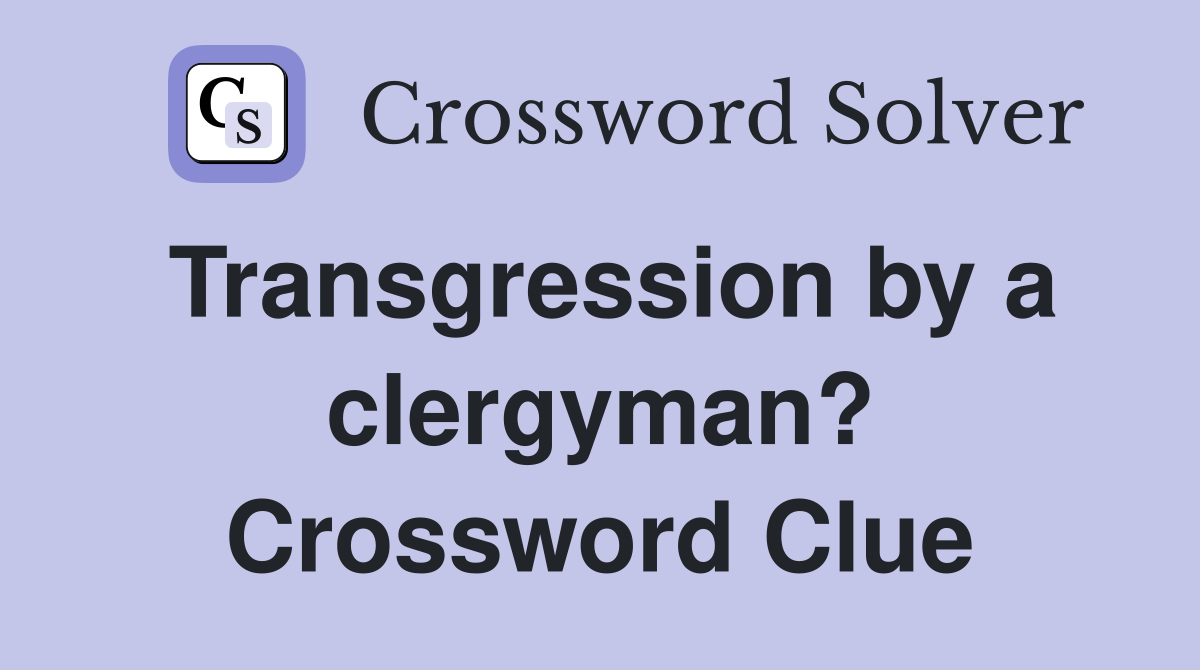 Transgression by a clergyman? Crossword Clue