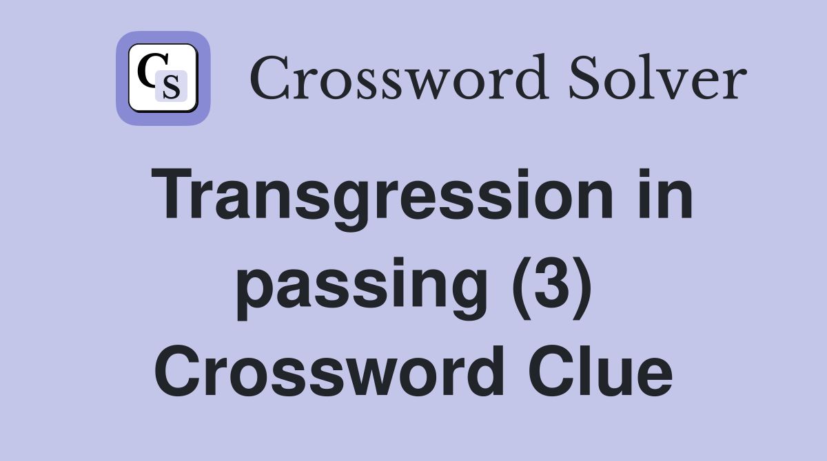 Transgression in passing (3) Crossword Clue