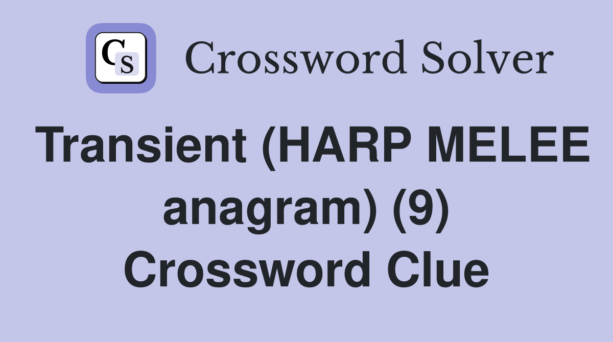 Transient (HARP MELEE anagram) (9) Crossword Clue