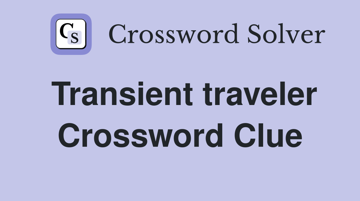 Transient traveler Crossword Clue