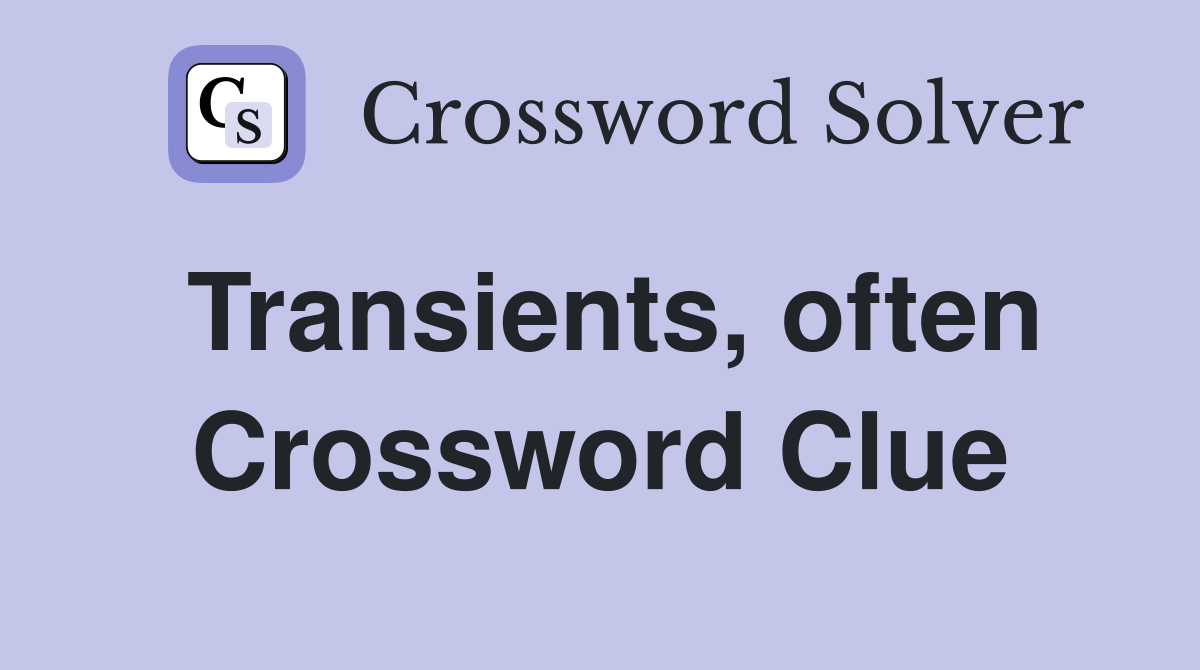 Transients, often Crossword Clue