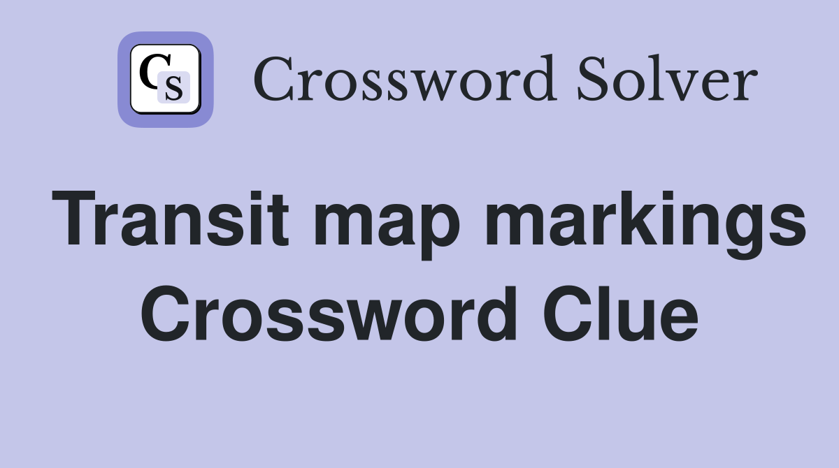 Transit map markings Crossword Clue