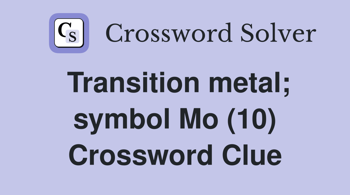 Transition metal; symbol Mo (10) Crossword Clue
