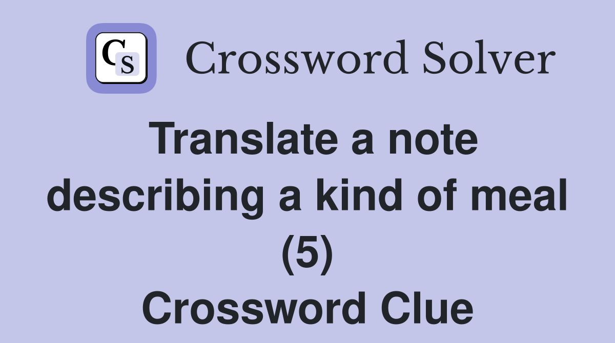Translate a note describing a kind of meal (5) Crossword Clue