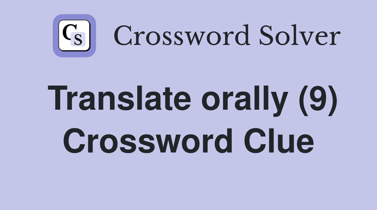 Translate orally (9) Crossword Clue