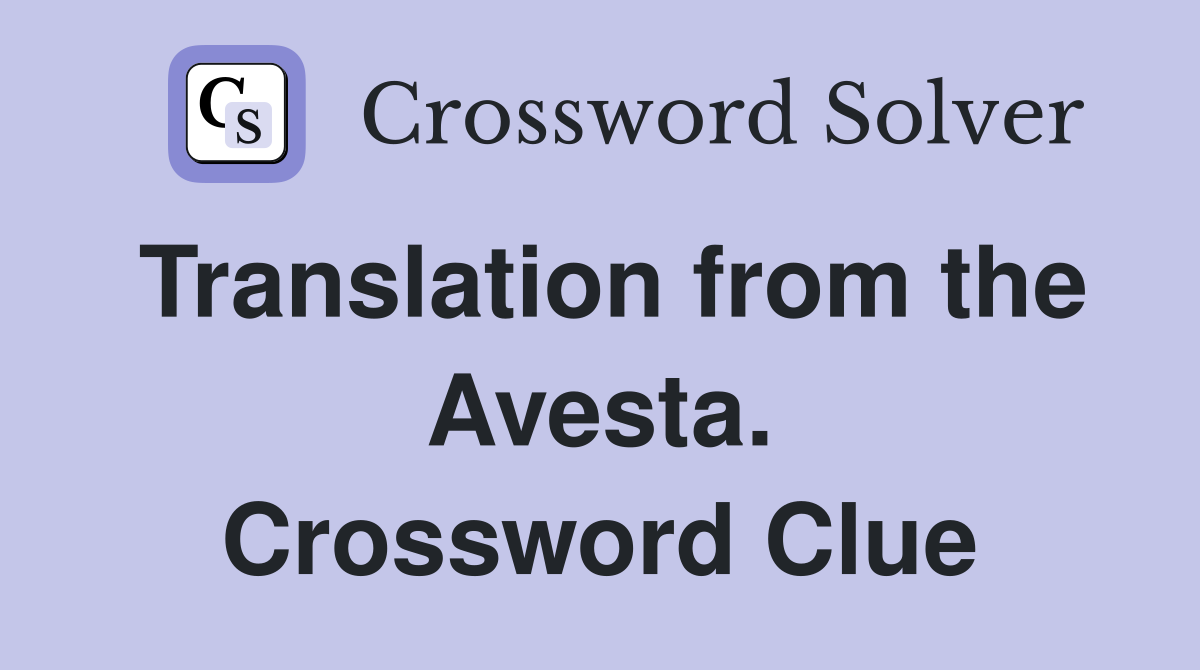 Translation from the Avesta. Crossword Clue