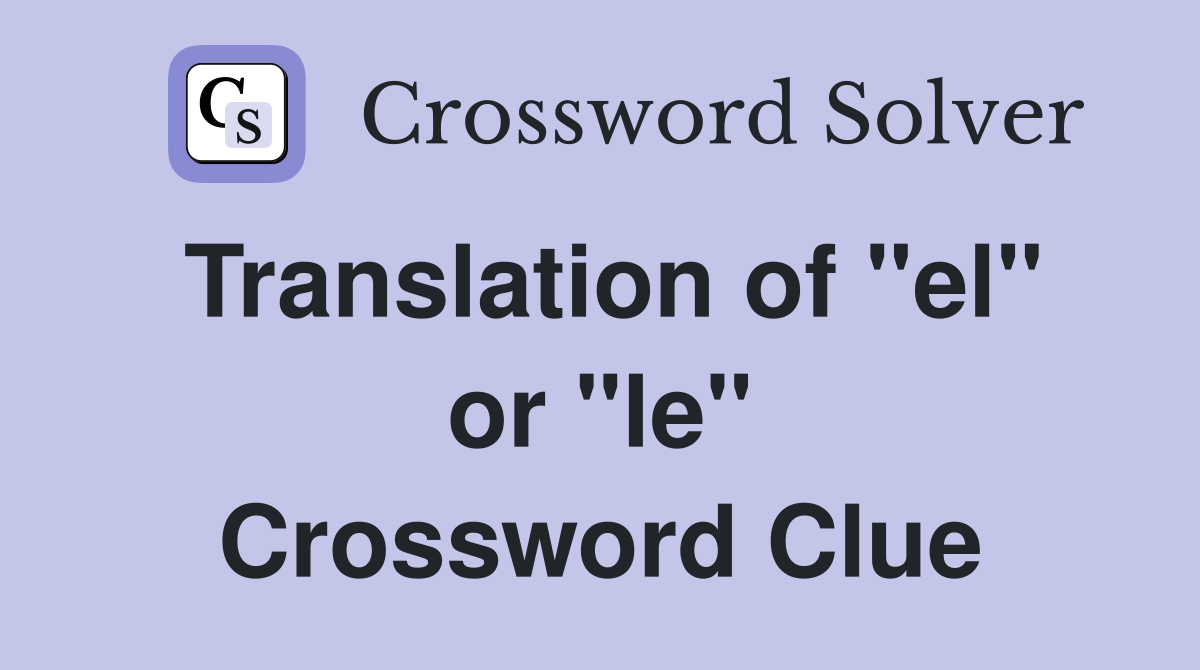 Translation of "el" or "le" Crossword Clue