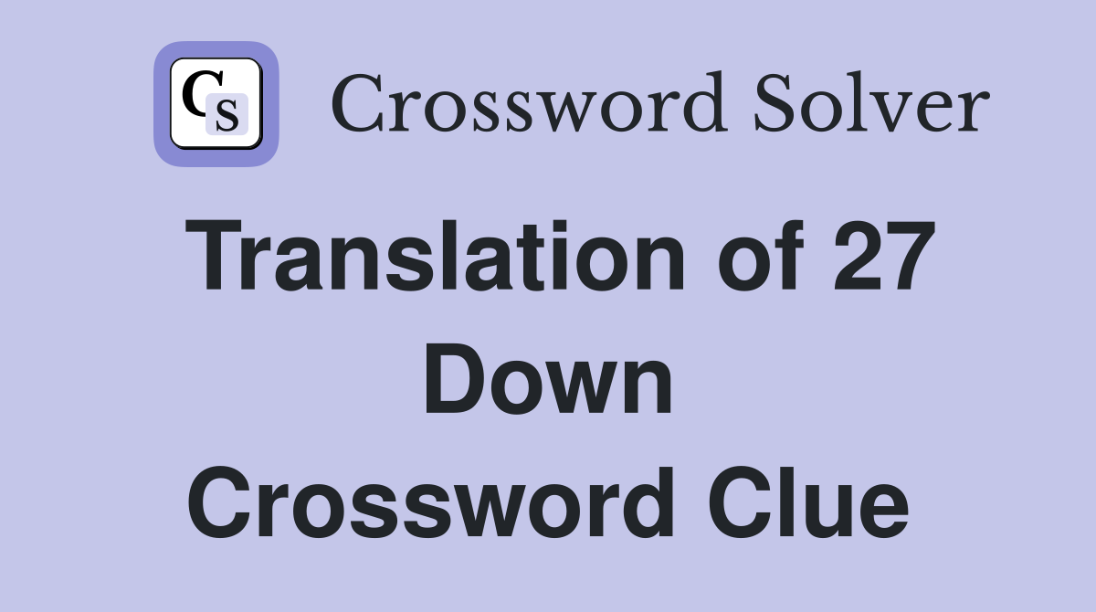 Translation of 27 Down Crossword Clue