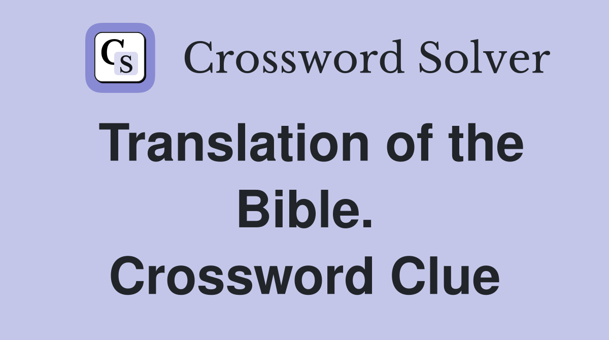 Translation of the Bible. Crossword Clue