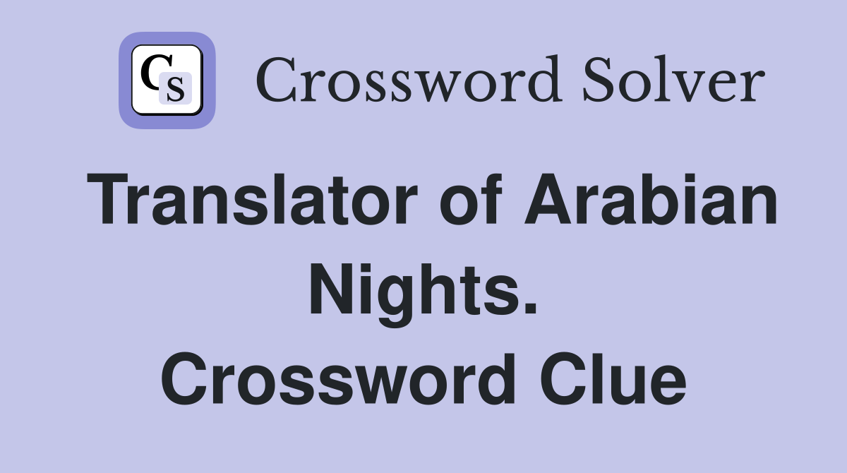 Translator of Arabian Nights. Crossword Clue