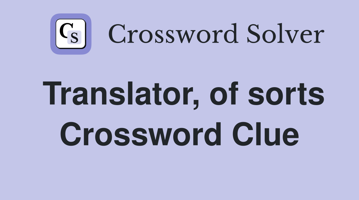 Translator, of sorts Crossword Clue