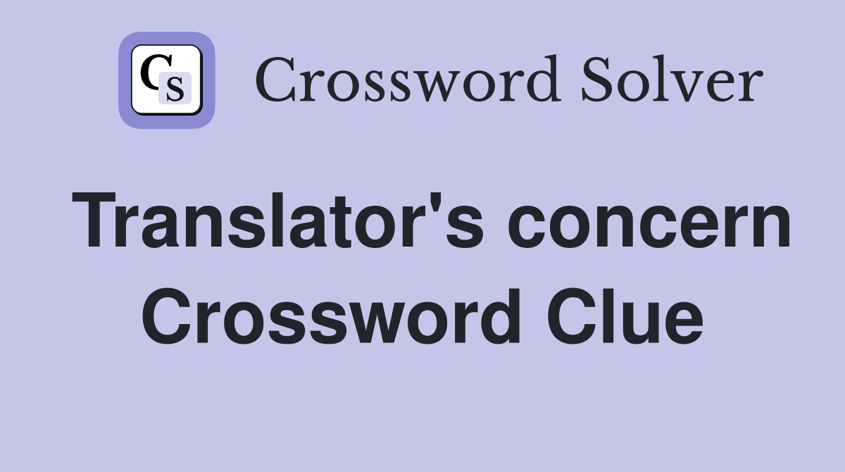 Translator's concern Crossword Clue