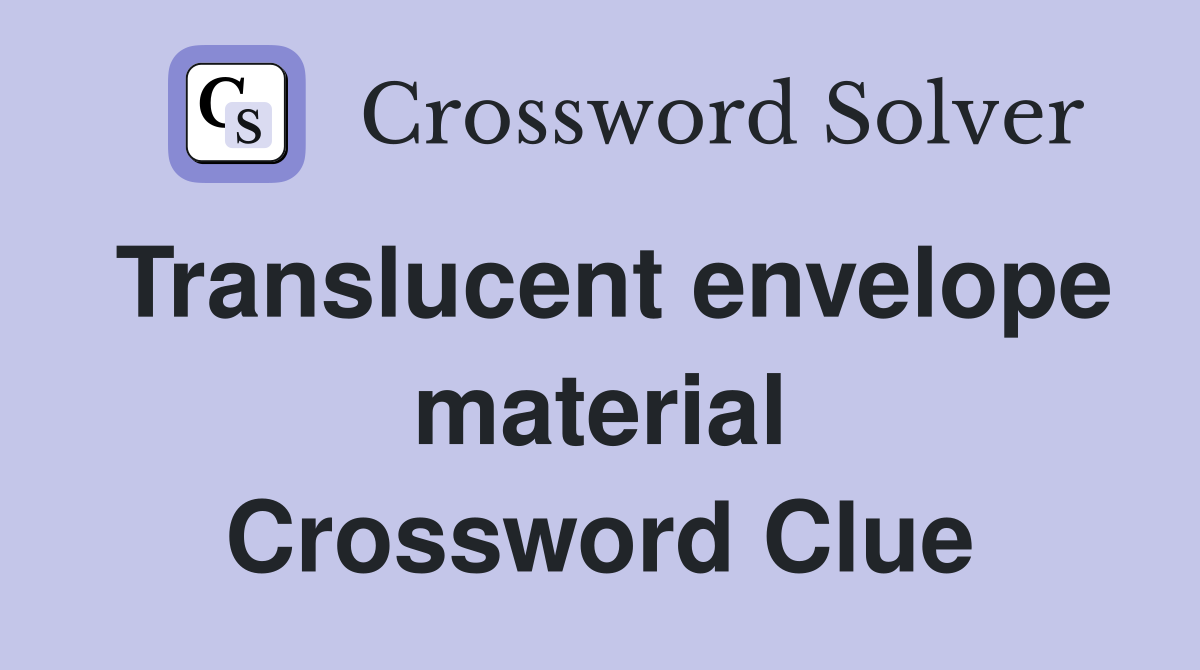 Translucent envelope material Crossword Clue