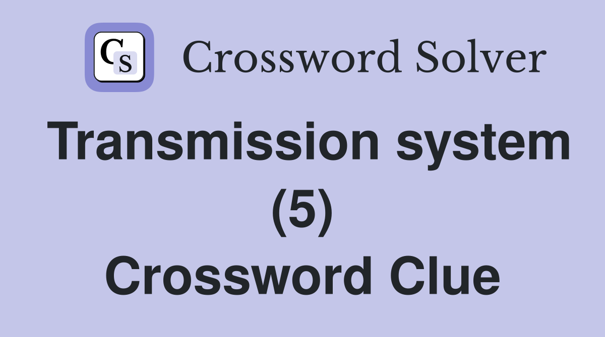 Transmission system (5) Crossword Clue