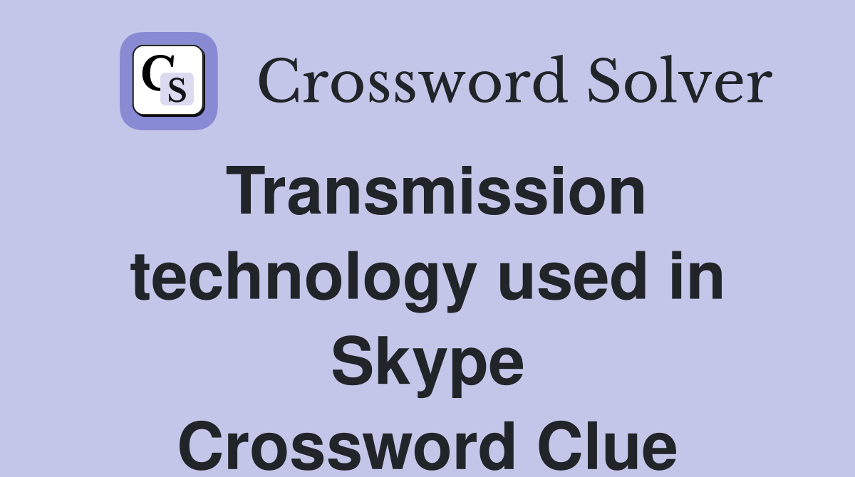 Transmission technology used in Skype Crossword Clue