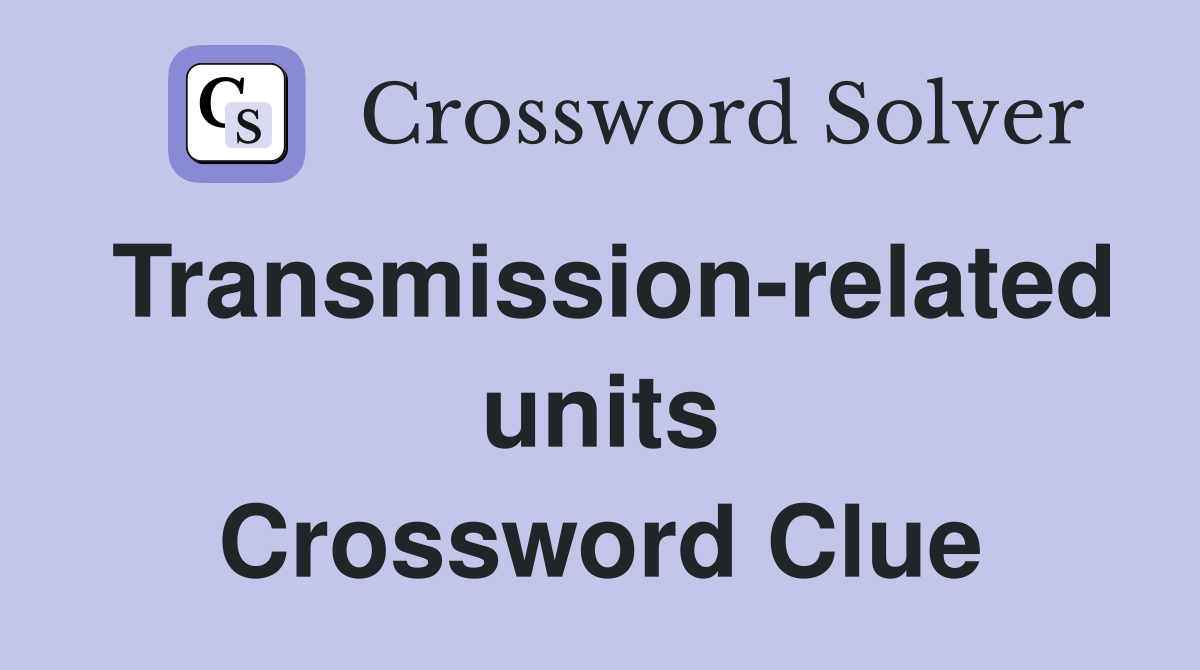 Transmission-related units Crossword Clue