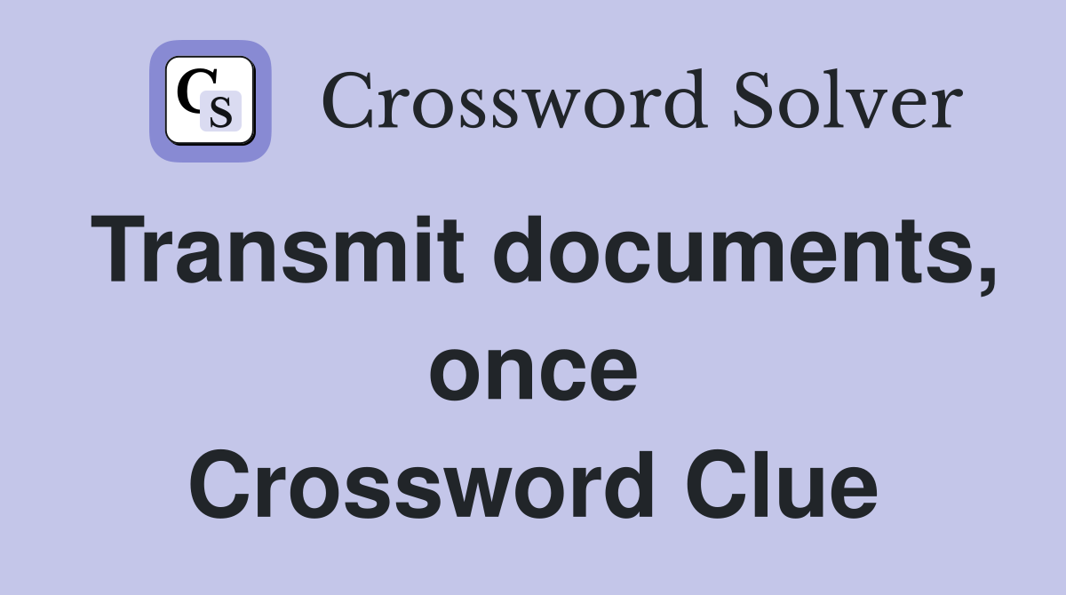 Transmit documents, once Crossword Clue
