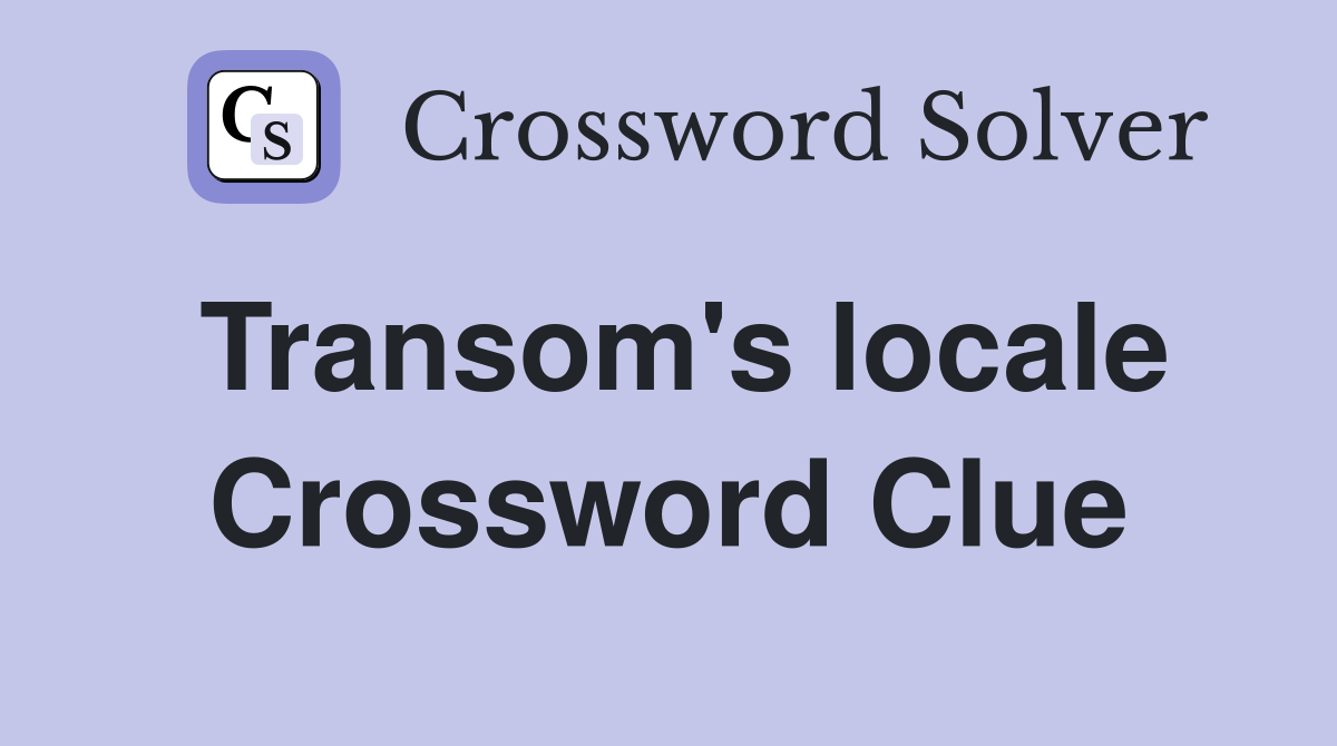 Transom's locale Crossword Clue