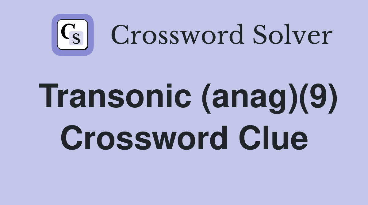 Transonic (anag)(9) Crossword Clue