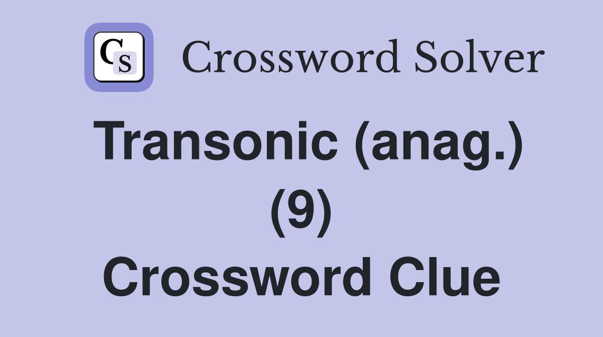 Transonic (anag.) (9) Crossword Clue