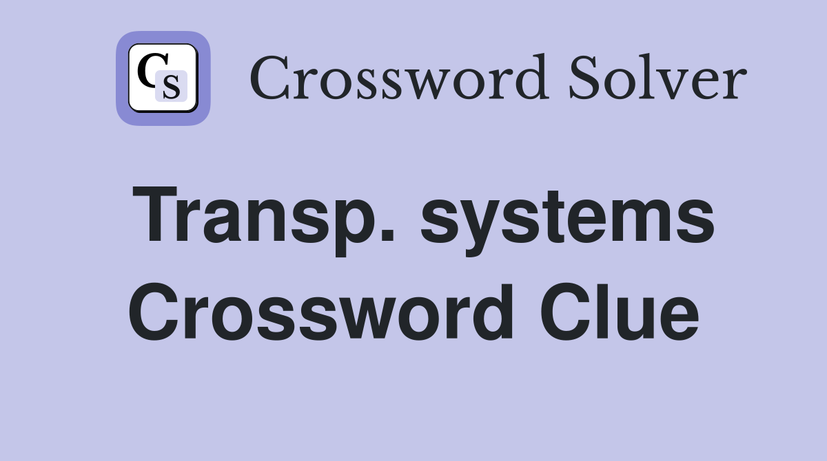 Transp. systems Crossword Clue