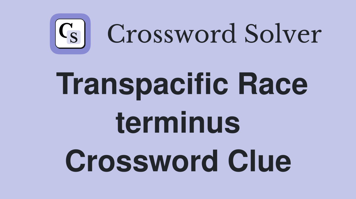 Transpacific Race terminus Crossword Clue