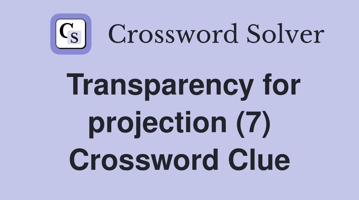 Transparency for projection (7) Crossword Clue