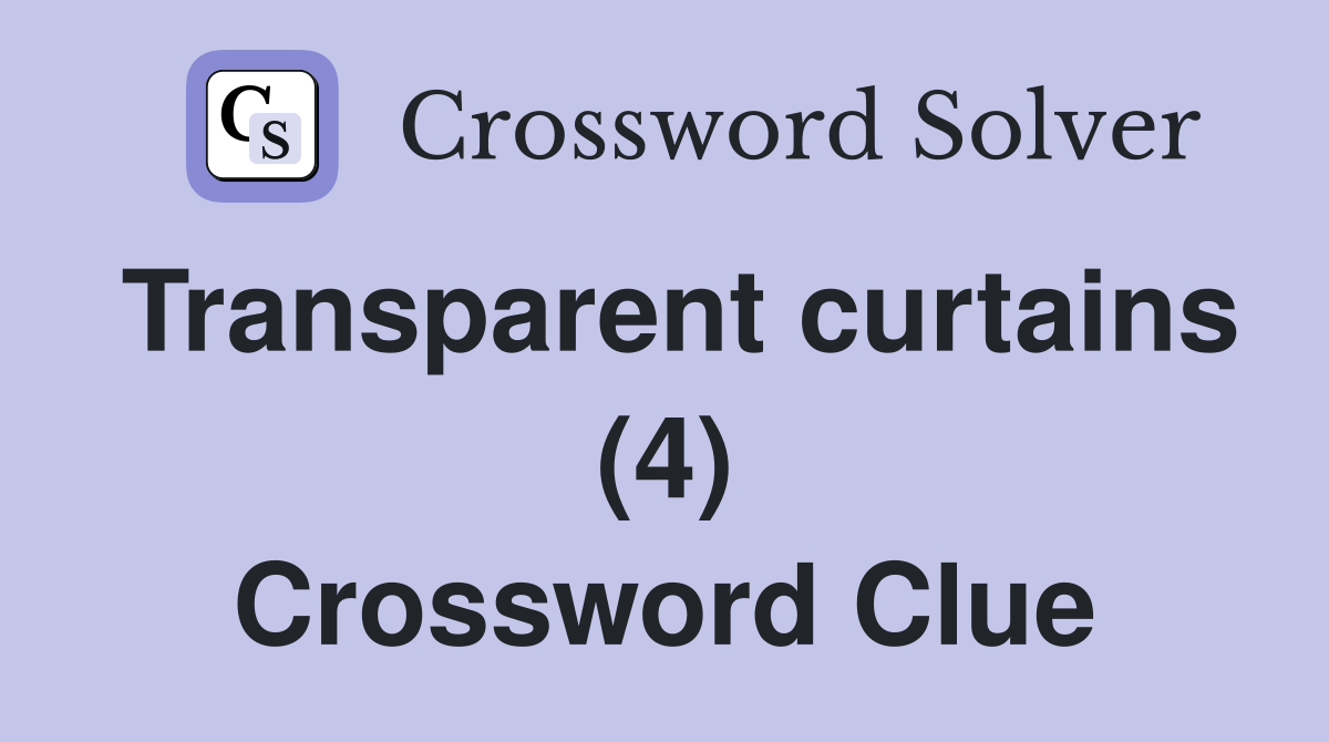 Transparent curtains (4) Crossword Clue