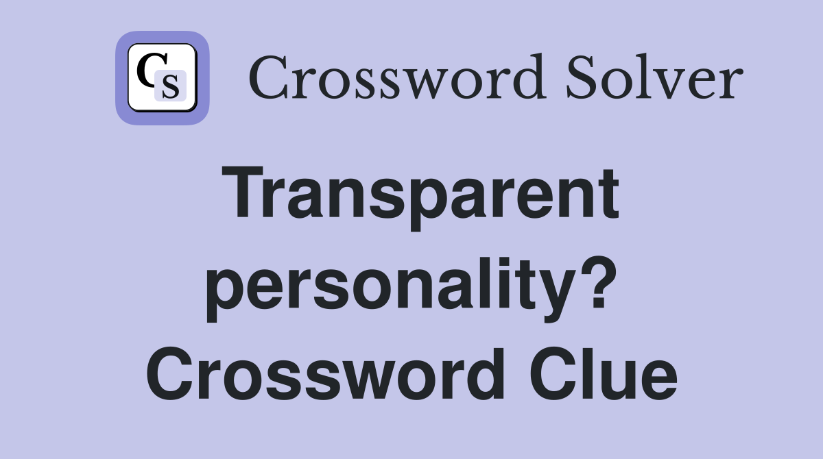Transparent personality? Crossword Clue