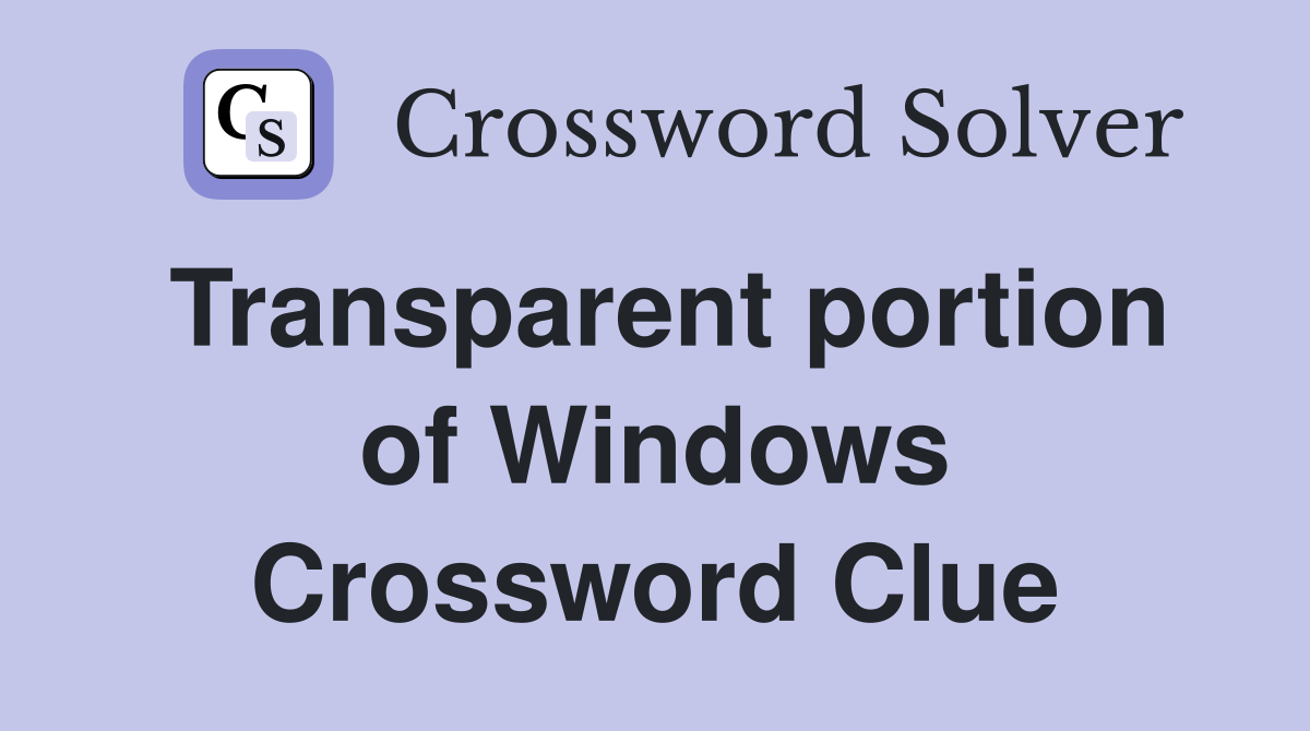Transparent portion of Windows Crossword Clue