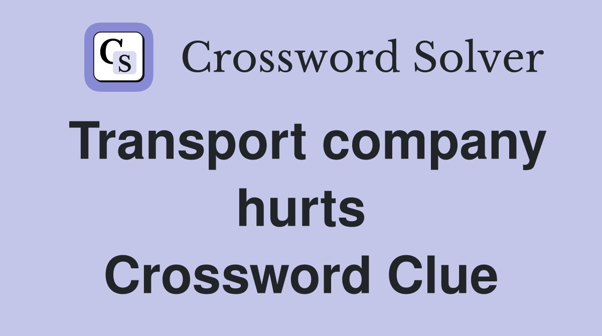 Transport company hurts Crossword Clue