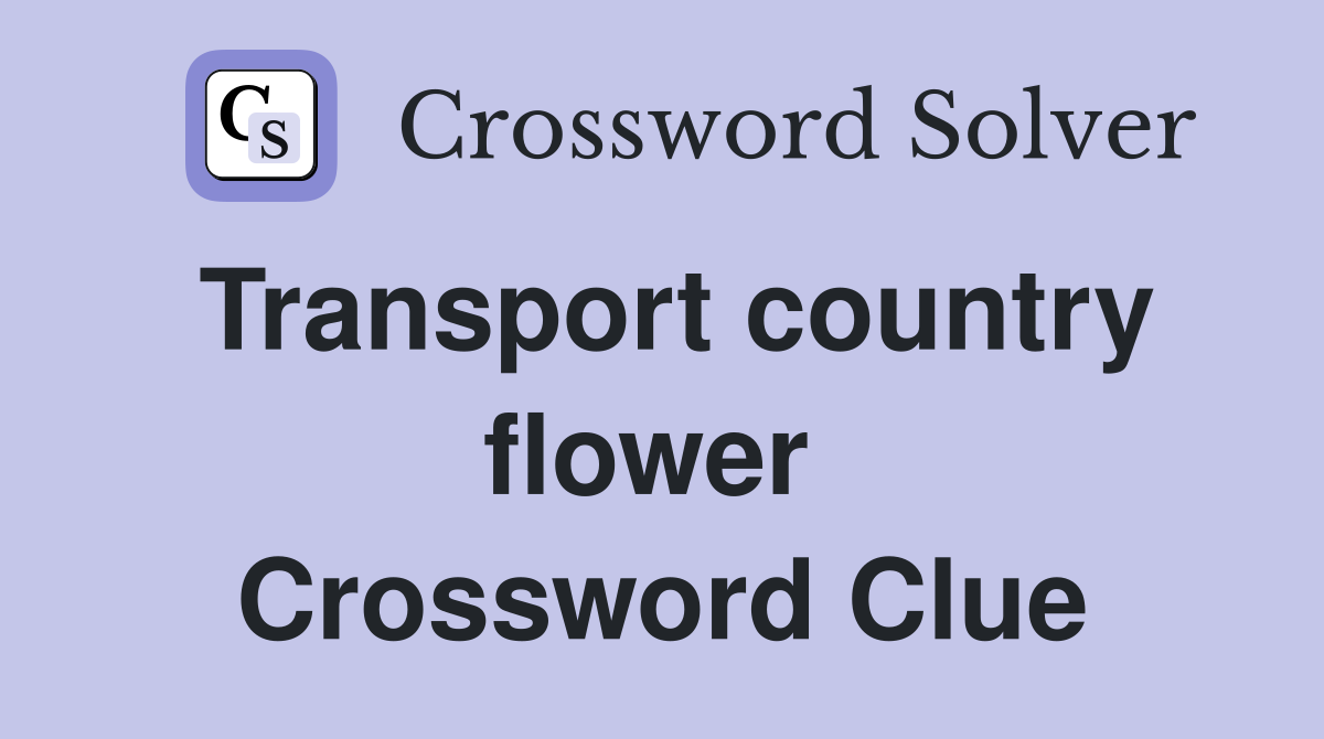 Transport country flower  Crossword Clue