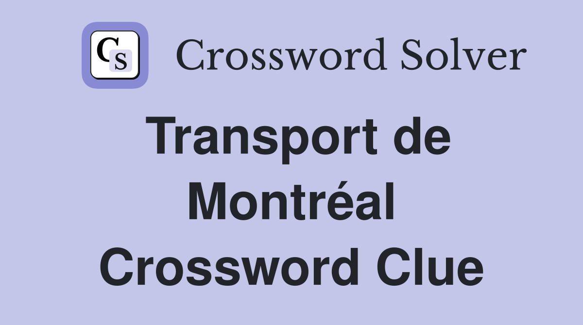 Transport de Montréal Crossword Clue