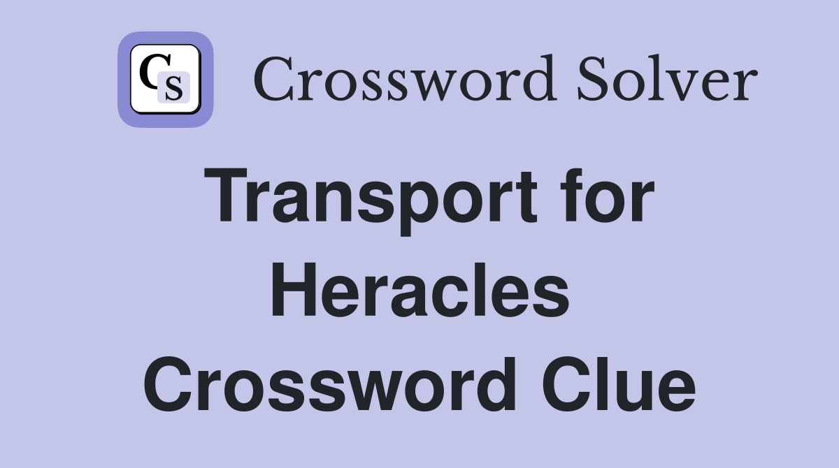 Transport for Heracles Crossword Clue