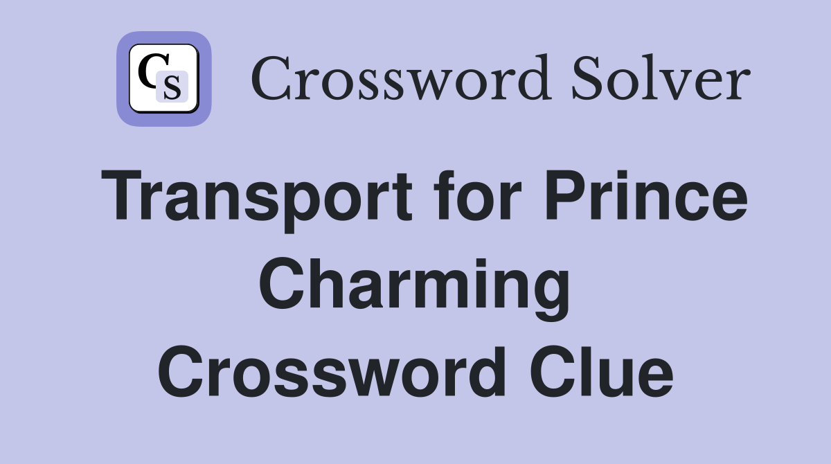 Transport for Prince Charming Crossword Clue