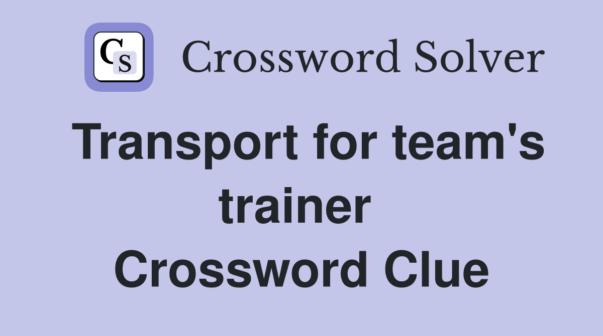 Transport for team's trainer  Crossword Clue
