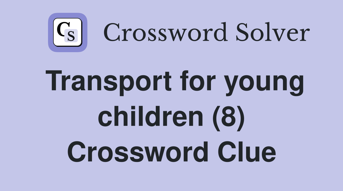 Transport for young children (8) Crossword Clue