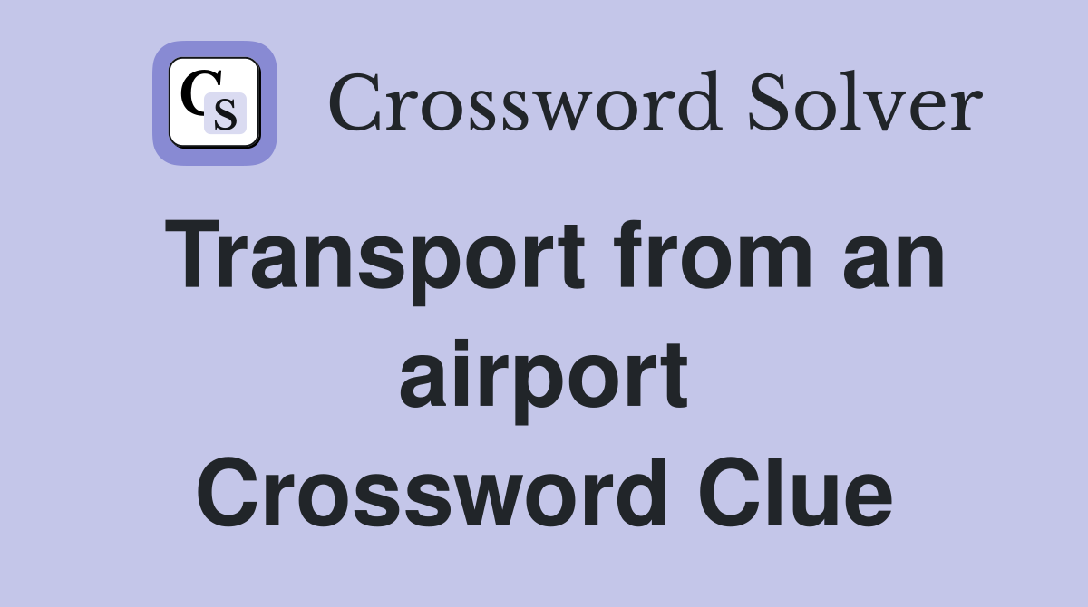 Transport from an airport Crossword Clue
