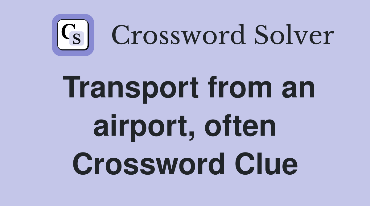 Transport from an airport, often Crossword Clue