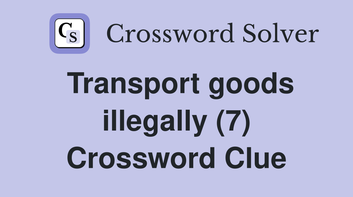 Transport goods illegally (7) Crossword Clue