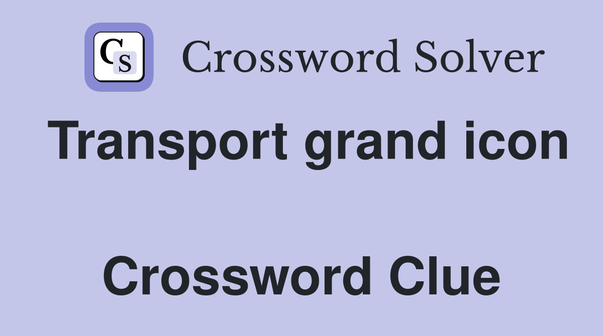 Transport grand icon  Crossword Clue