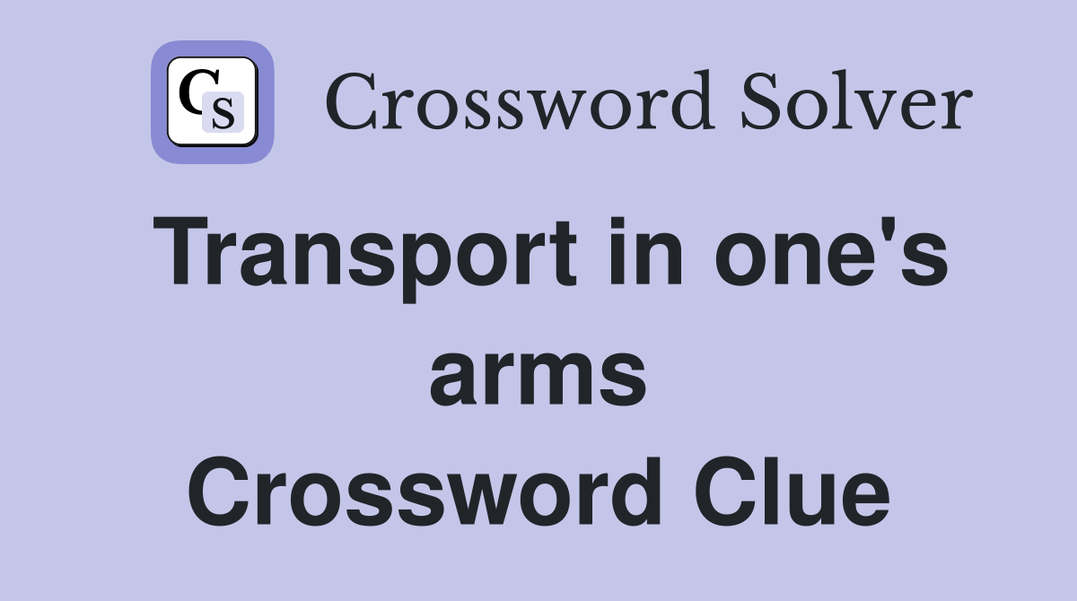 Transport in one's arms Crossword Clue